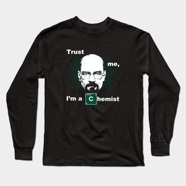 Trust Me I'm A Chemist TV Series Meme Long Sleeve T-Shirt by BoggsNicolas